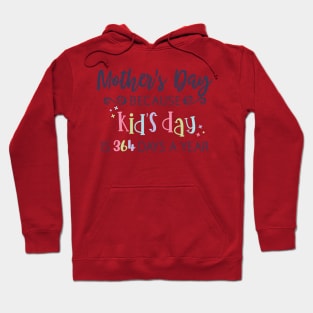 Mothers Day Because kids day Hoodie